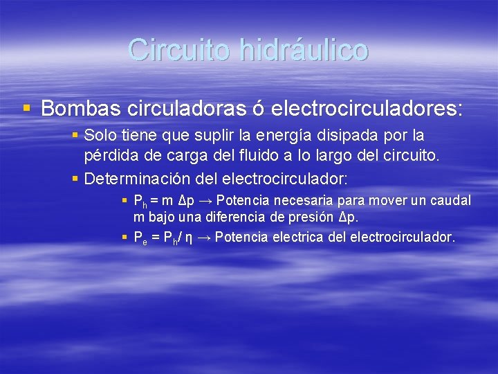 Circuito hidráulico § Bombas circuladoras ó electrocirculadores: § Solo tiene que suplir la energía