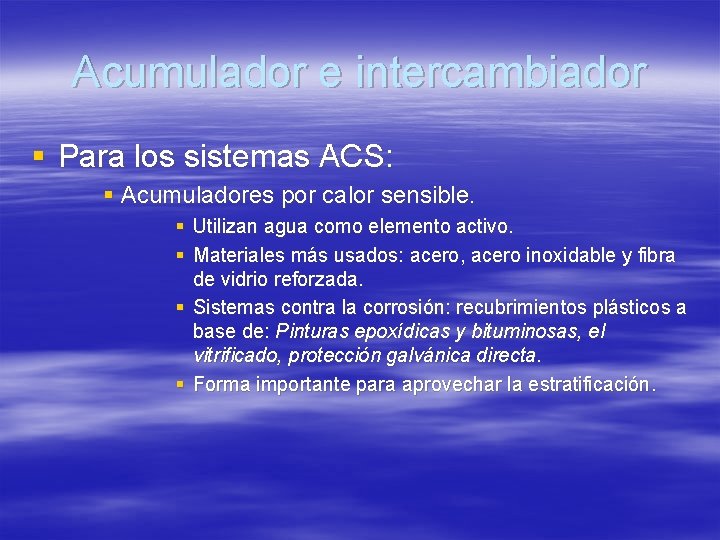 Acumulador e intercambiador § Para los sistemas ACS: § Acumuladores por calor sensible. §