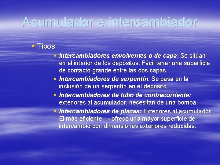 Acumulador e intercambiador § Tipos: § Intercambiadores envolventes o de capa: Se sitúan en