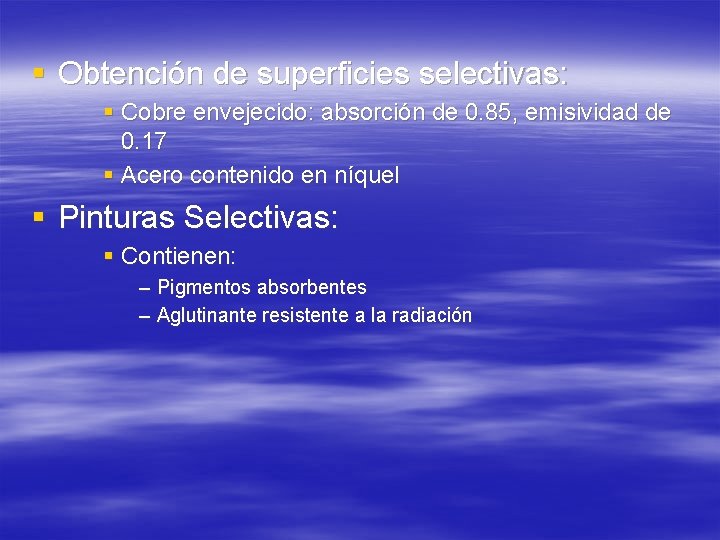 § Obtención de superficies selectivas: § Cobre envejecido: absorción de 0. 85, emisividad de