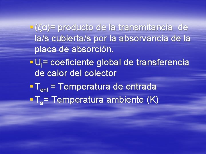 § (ζα)= producto de la transmitancia de la/s cubierta/s por la absorvancia de la