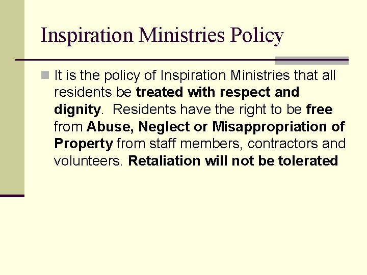 Inspiration Ministries Policy n It is the policy of Inspiration Ministries that all residents