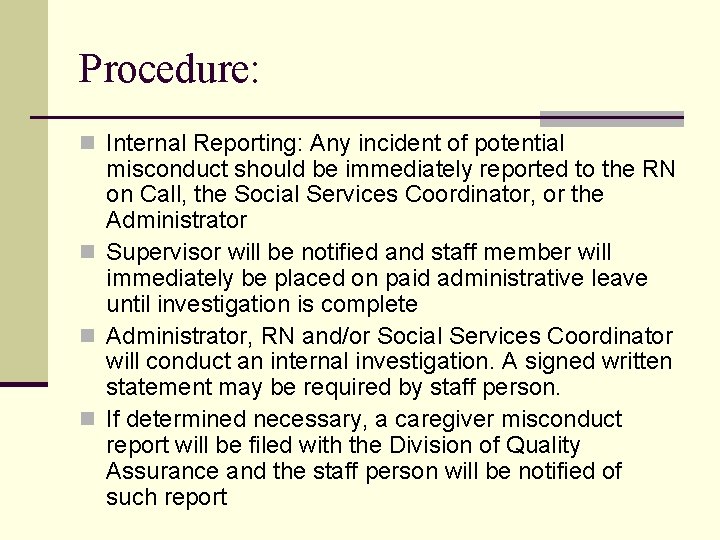 Procedure: n Internal Reporting: Any incident of potential misconduct should be immediately reported to