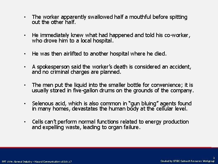  • The worker apparently swallowed half a mouthful before spitting out the other