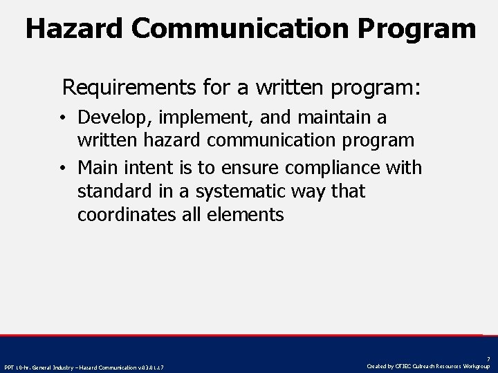 Hazard Communication Program Requirements for a written program: • Develop, implement, and maintain a