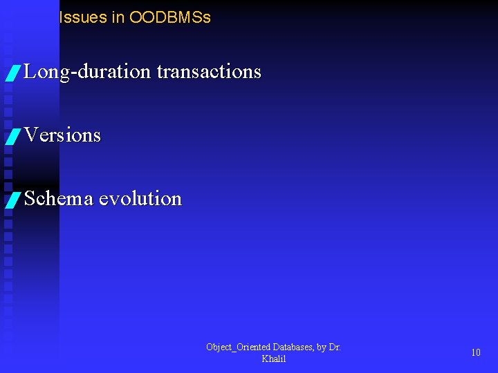 Issues in OODBMSs / Long-duration transactions / Versions / Schema evolution Object_Oriented Databases, by