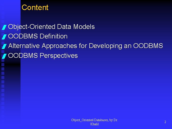 Content / Object-Oriented Data Models / OODBMS Definition / Alternative Approaches for Developing an