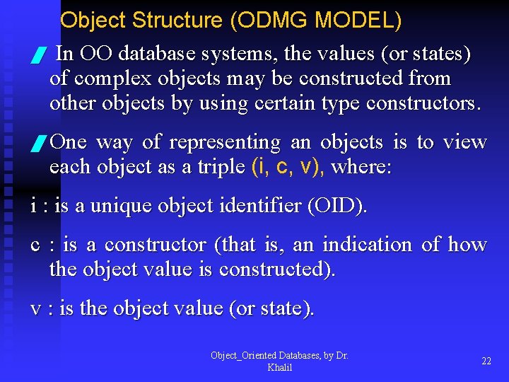 Object Structure (ODMG MODEL) / In OO database systems, the values (or states) of