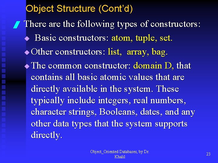 Object Structure (Cont’d) / There are the following types of constructors: Basic constructors: atom,