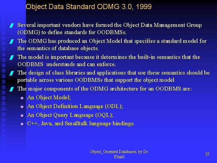 Object Data Standard ODMG 3. 0, 1999 / / / Several important vendors have