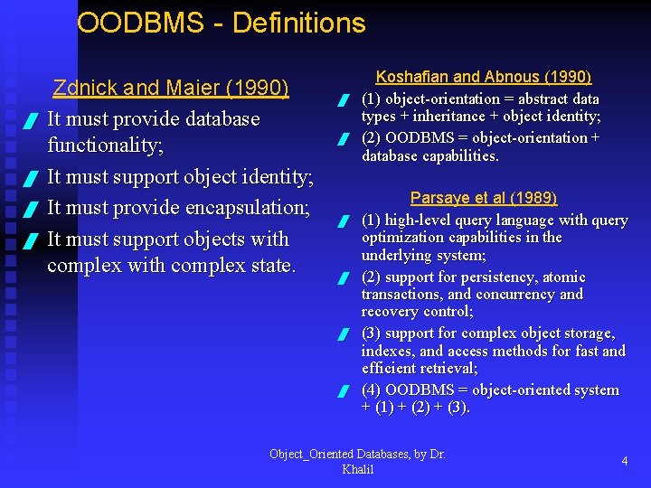 OODBMS - Definitions / / Zdnick and Maier (1990) It must provide database functionality;