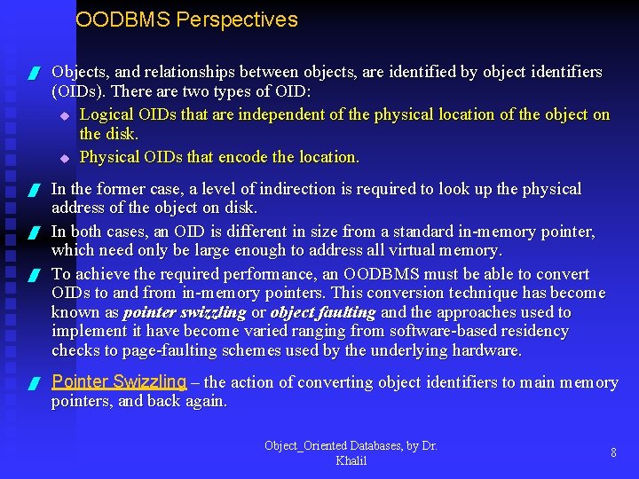 OODBMS Perspectives / Objects, and relationships between objects, are identified by object identifiers (OIDs).