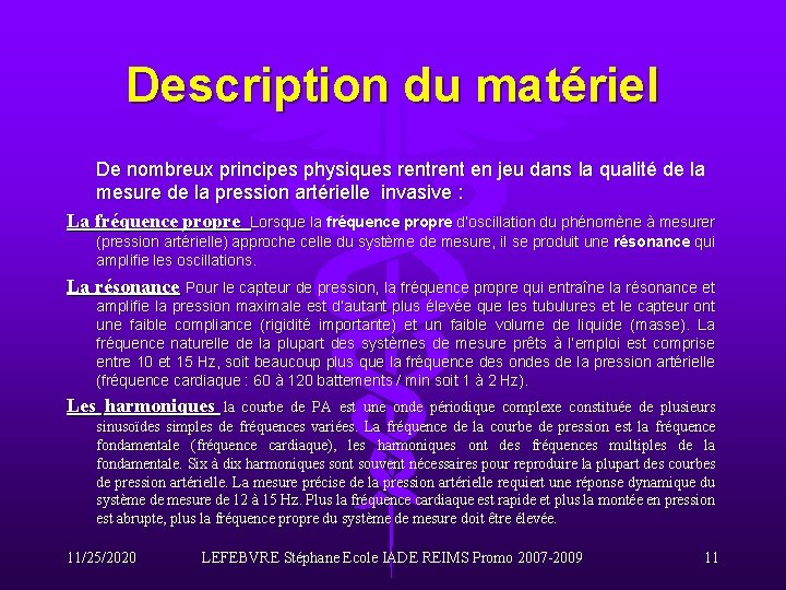 Description du matériel De nombreux principes physiques rent en jeu dans la qualité de