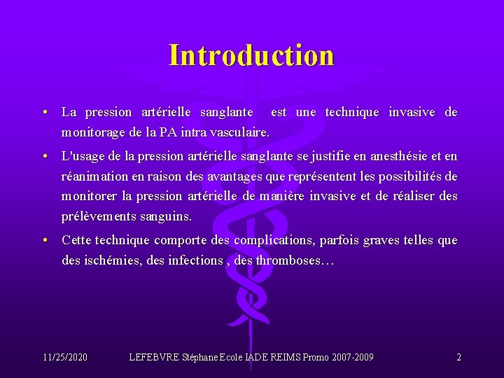 Introduction • La pression artérielle sanglante est une technique invasive de monitorage de la