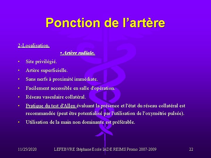 Ponction de l’artère 2 -Localisation. • Artère radiale. • Site privilégié. • Artère superficielle.