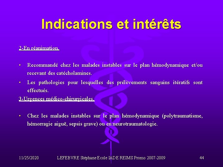 Indications et intérêts 2 -En réanimation. • Recommandé chez les malades instables sur le