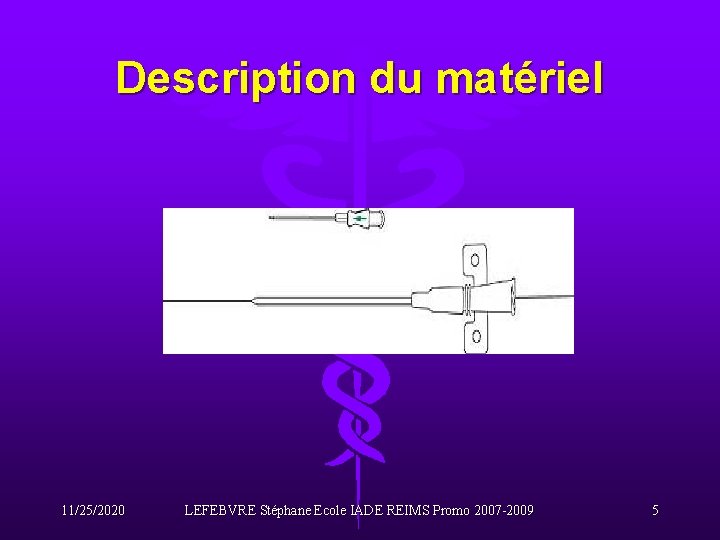 Description du matériel 11/25/2020 LEFEBVRE Stéphane Ecole IADE REIMS Promo 2007 -2009 5 