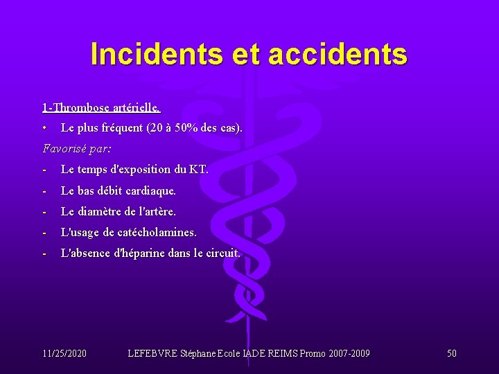 Incidents et accidents 1 -Thrombose artérielle. • Le plus fréquent (20 à 50% des