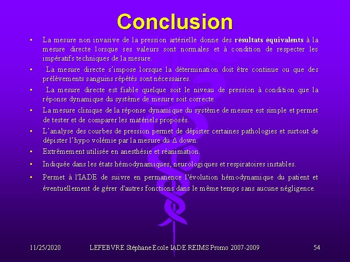 Conclusion • • La mesure non invasive de la pression artérielle donne des résultats