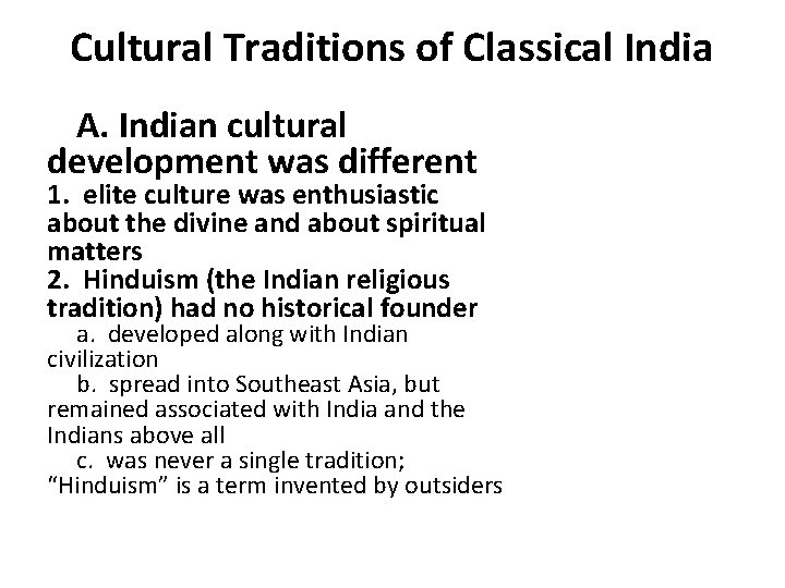 Cultural Traditions of Classical India A. Indian cultural development was different 1. elite culture