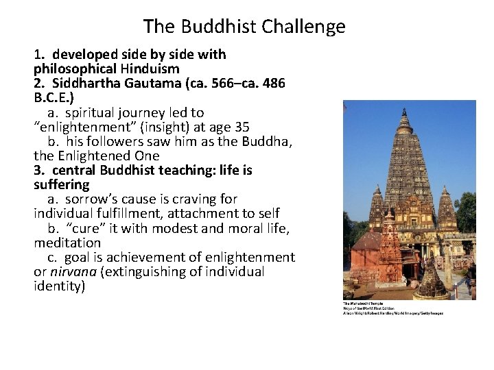 The Buddhist Challenge 1. developed side by side with philosophical Hinduism 2. Siddhartha Gautama