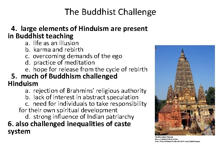 The Buddhist Challenge 4. large elements of Hinduism are present in Buddhist teaching a.