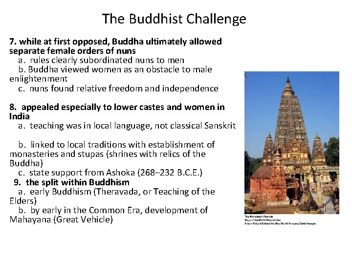 The Buddhist Challenge 7. while at first opposed, Buddha ultimately allowed separate female orders