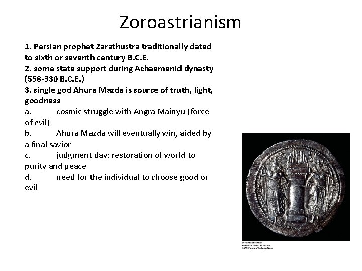 Zoroastrianism 1. Persian prophet Zarathustra traditionally dated to sixth or seventh century B. C.