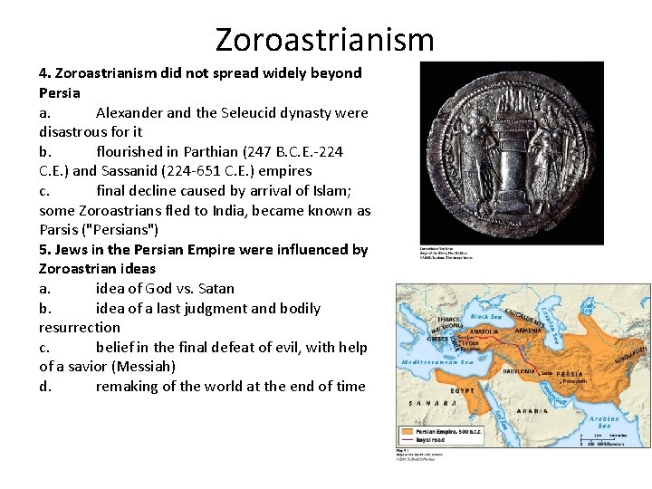 Zoroastrianism 4. Zoroastrianism did not spread widely beyond Persia a. Alexander and the Seleucid