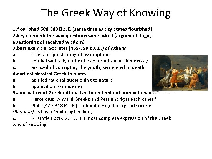 The Greek Way of Knowing 1. flourished 600 -300 B. c. E. (same time