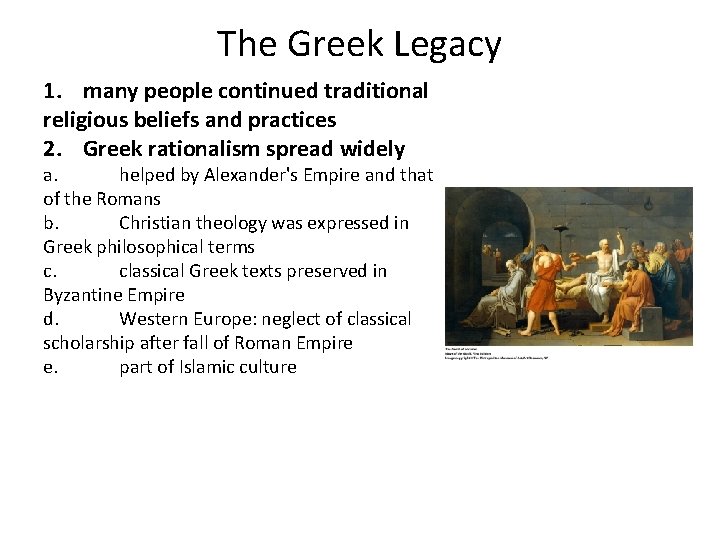 The Greek Legacy 1. many people continued traditional religious beliefs and practices 2. Greek