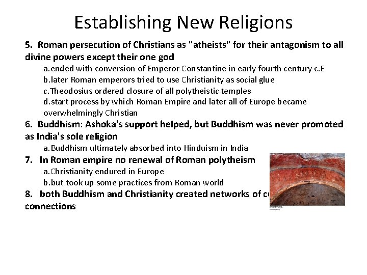 Establishing New Religions 5. Roman persecution of Christians as "atheists" for their antagonism to