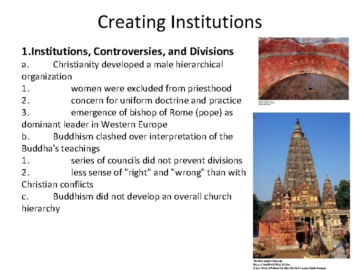 Creating Institutions 1. Institutions, Controversies, and Divisions a. Christianity developed a male hierarchical organization