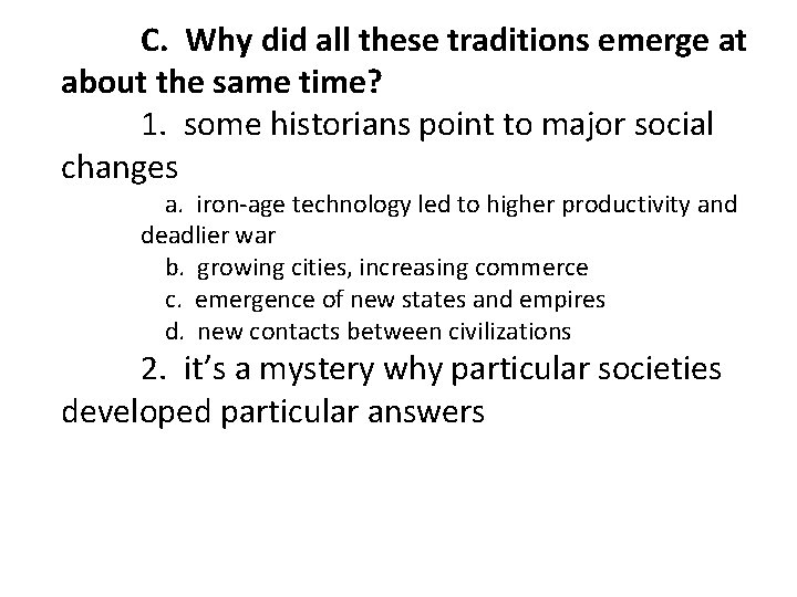  C. Why did all these traditions emerge at about the same time? 1.