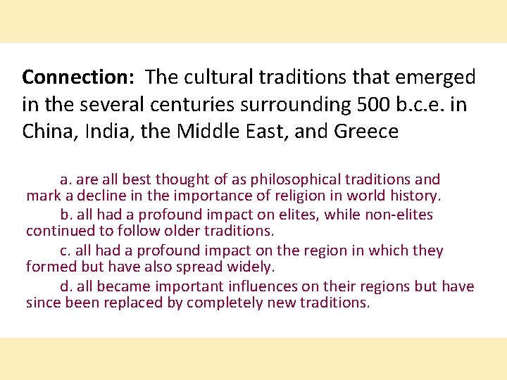Connection: The cultural traditions that emerged in the several centuries surrounding 500 b. c.