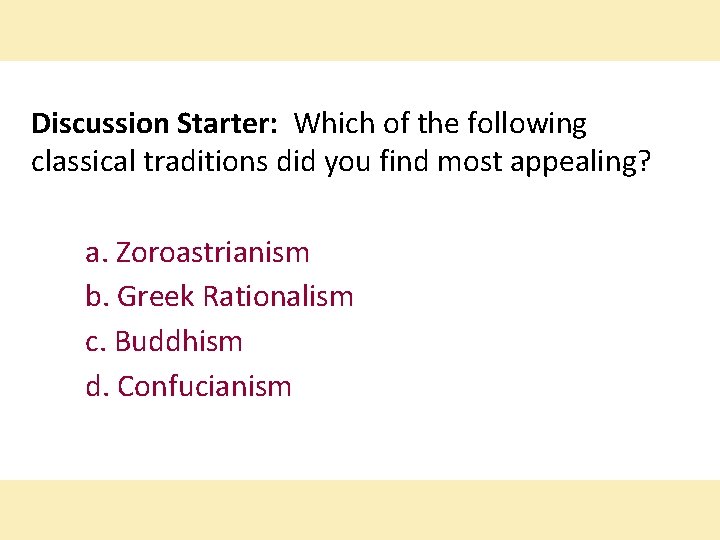 Discussion Starter: Which of the following classical traditions did you find most appealing? a.