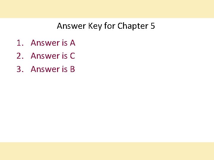 Answer Key for Chapter 5 1. Answer is A 2. Answer is C 3.