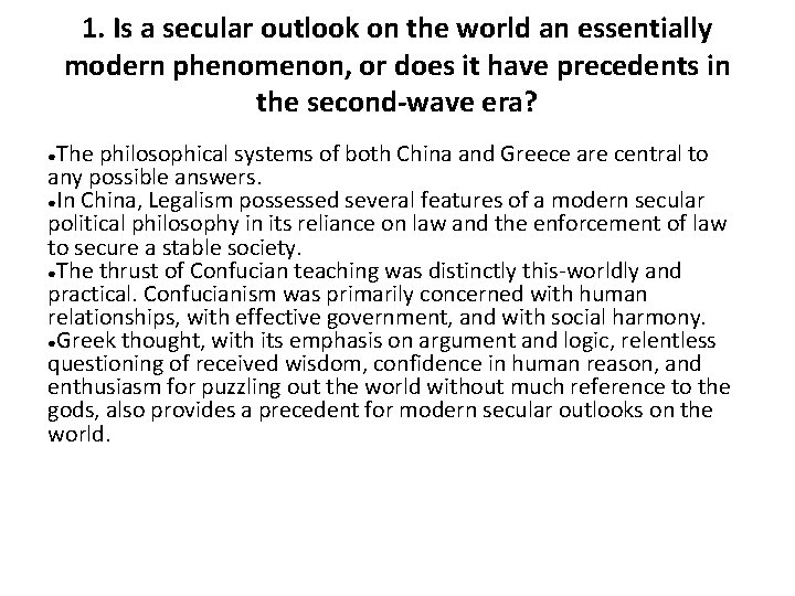 1. Is a secular outlook on the world an essentially modern phenomenon, or does