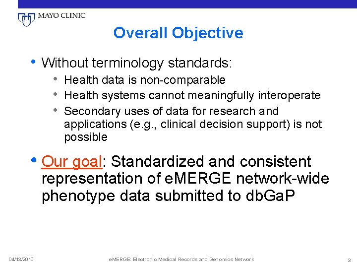 Overall Objective • Without terminology standards: • Health data is non-comparable • Health systems