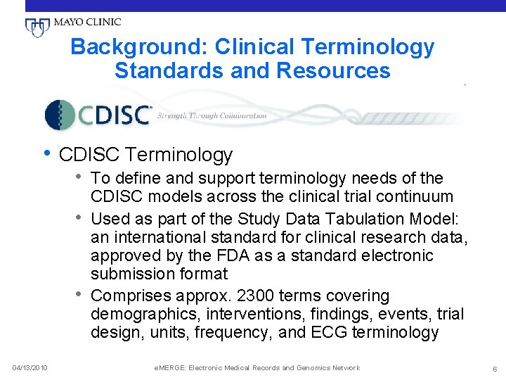 Background: Clinical Terminology Standards and Resources • CDISC Terminology • To define and support