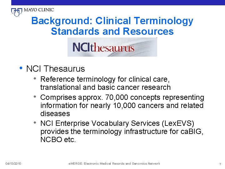 Background: Clinical Terminology Standards and Resources • NCI Thesaurus • Reference terminology for clinical