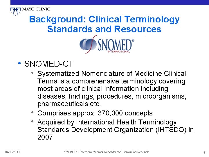 Background: Clinical Terminology Standards and Resources • SNOMED-CT • Systematized Nomenclature of Medicine Clinical
