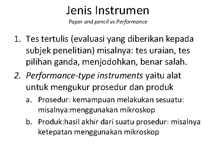 Jenis Instrumen Paper and pencil vs Performance 1. Tes tertulis (evaluasi yang diberikan kepada