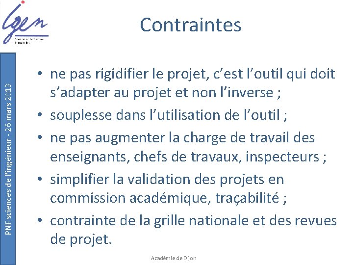 PNF sciences de l'ingénieur - 26 mars 2013 Contraintes • ne pas rigidifier le