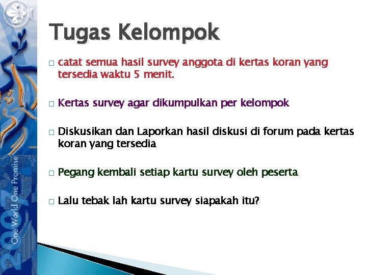 Tugas Kelompok � � � catat semua hasil survey anggota di kertas koran yang