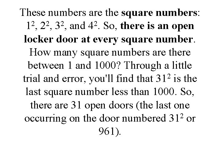 These numbers are the square numbers: 12, 22, 32, and 42. So, there is