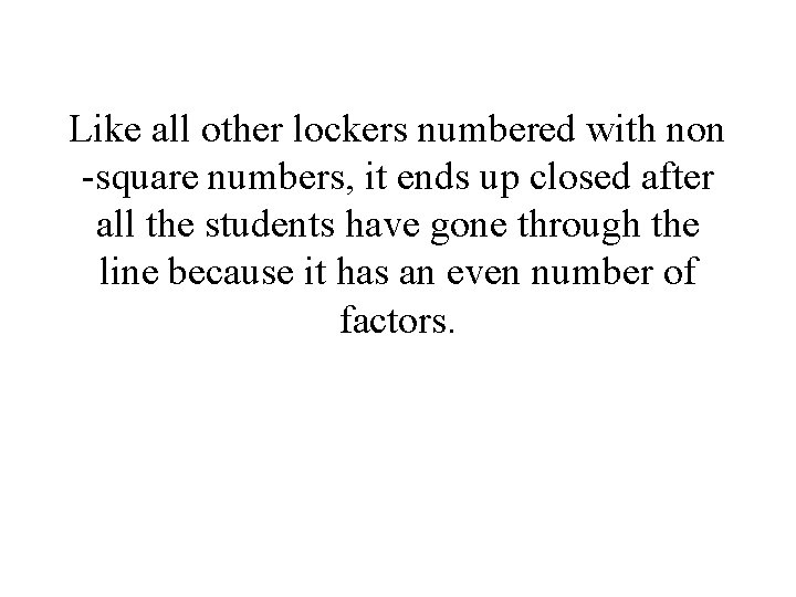 Like all other lockers numbered with non -square numbers, it ends up closed after