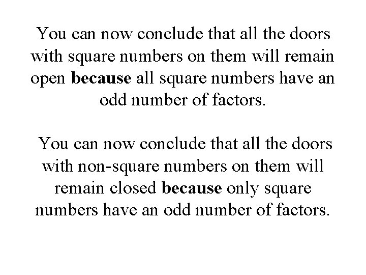 You can now conclude that all the doors with square numbers on them will