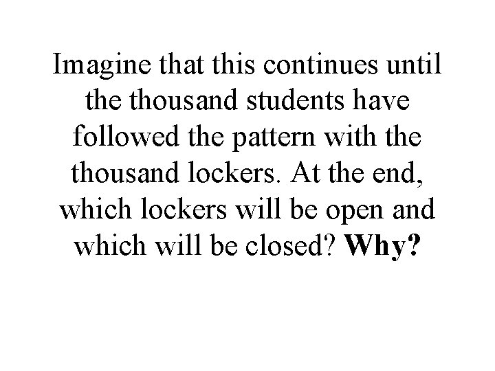 Imagine that this continues until the thousand students have followed the pattern with the