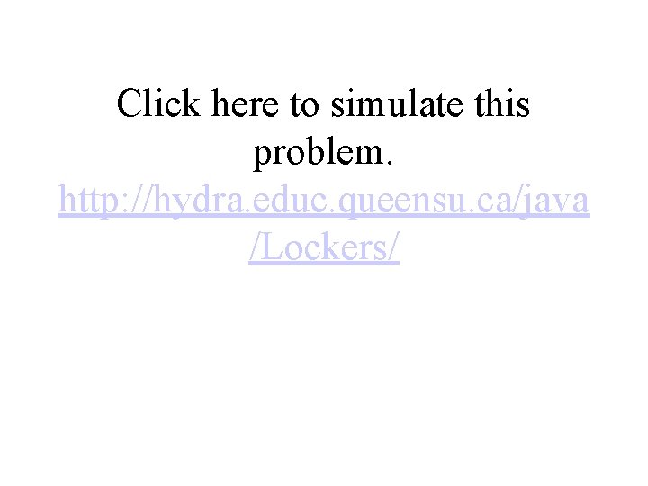 Click here to simulate this problem. http: //hydra. educ. queensu. ca/java /Lockers/ 
